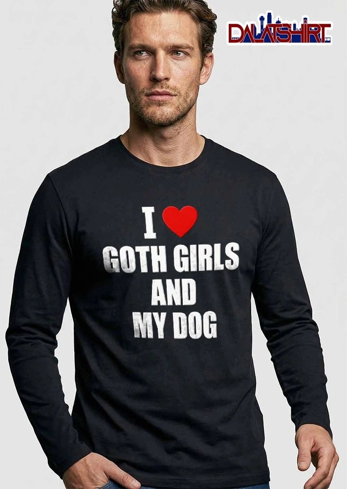 I Love Goth Girls And My Dog Red Heart Symbol Simple Typography shirt