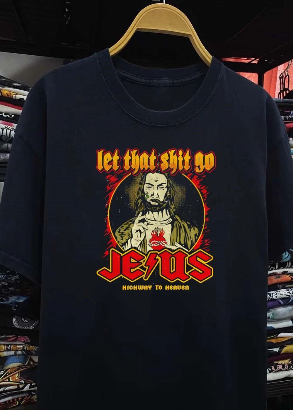 Let That Shit Go Highway To Heaven Jesus shirt