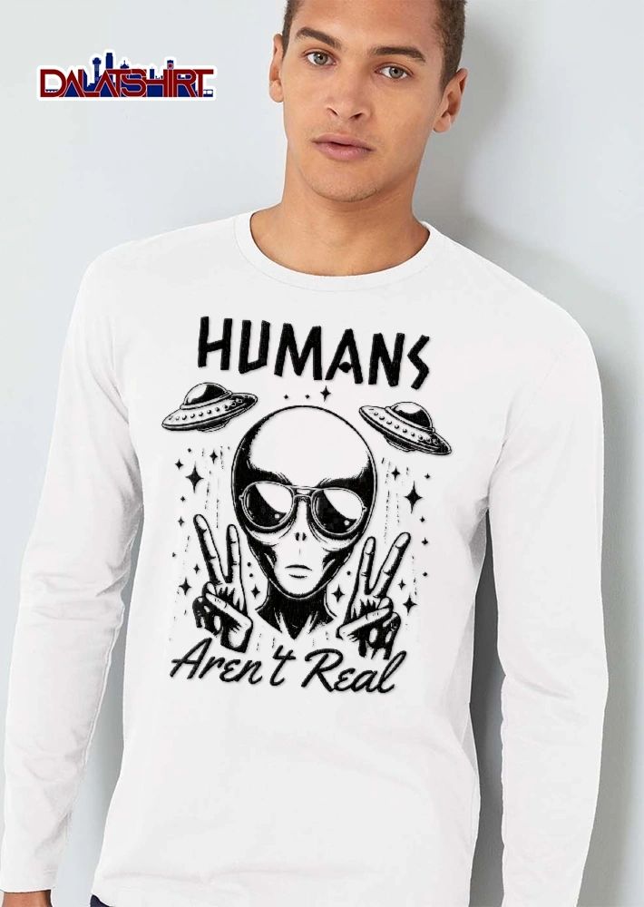 Humans Arent Real Alien Sunglasses shirt