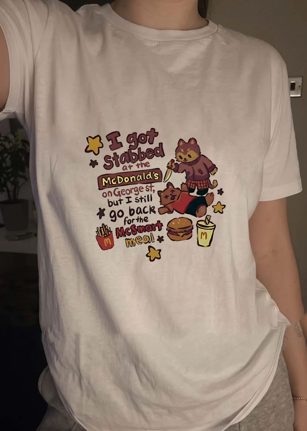 I Got Stabbed at the Mcdonalds on George St but Still Go Back for McSmart Meal shirt