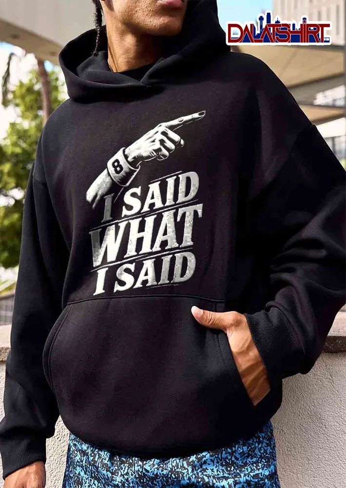 I Said What I Said Pointing Hand 8 Number Shirt