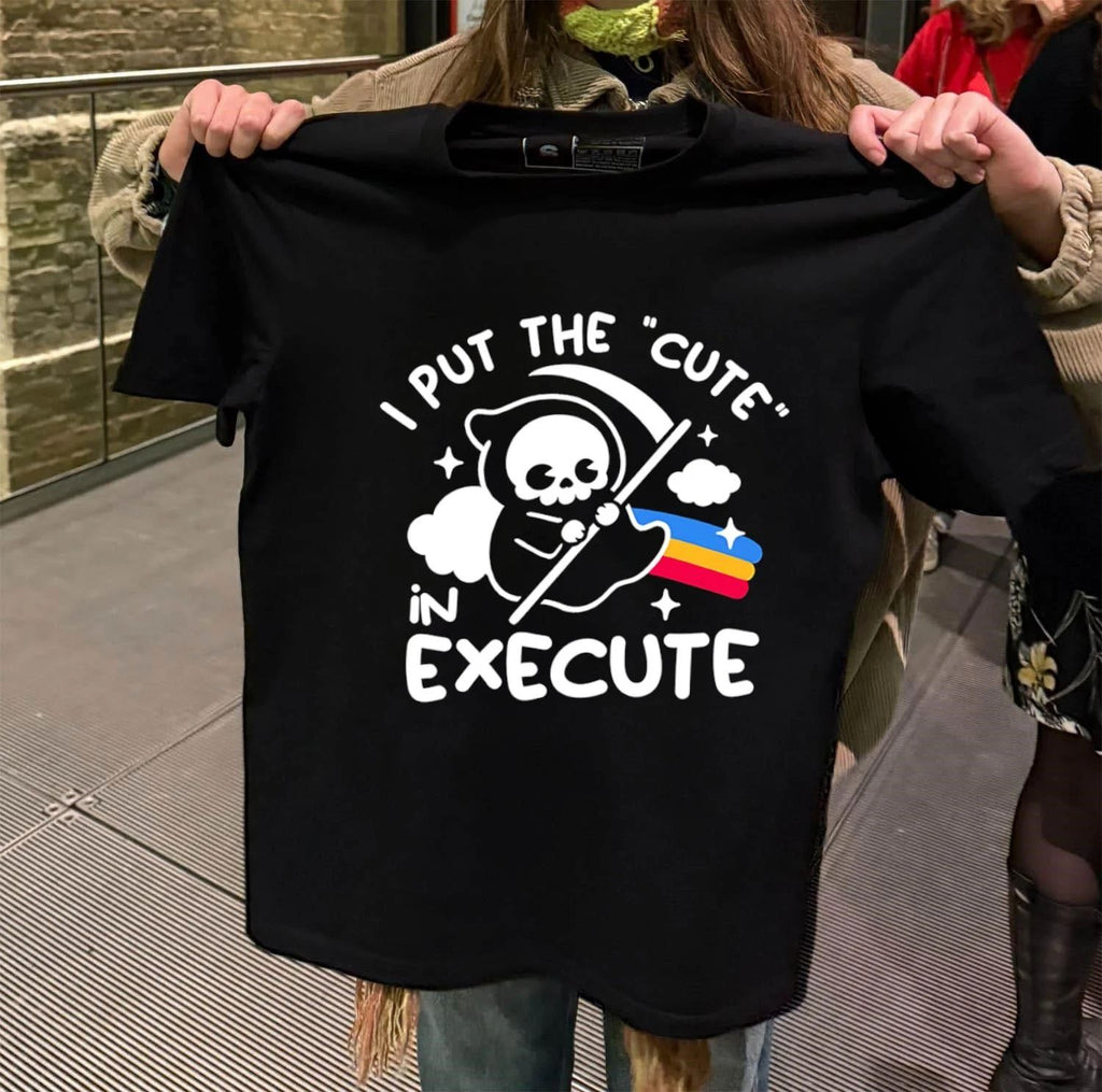 I Put the Cute in Execute Grim Reaper shirt