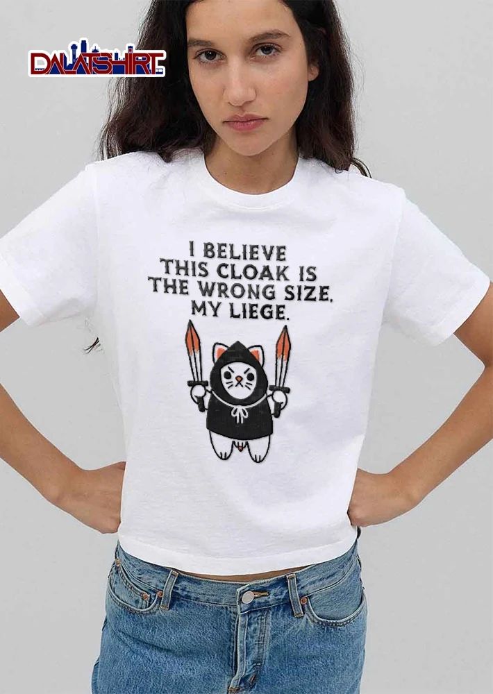 I Believe This Cloak Is The Wrong Size My Liege Cartoon Cat Holding Bloody Swords shirt