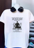 Never Underestimate an Old Man Who Still Plays Drums in His Seventies T-Shirt