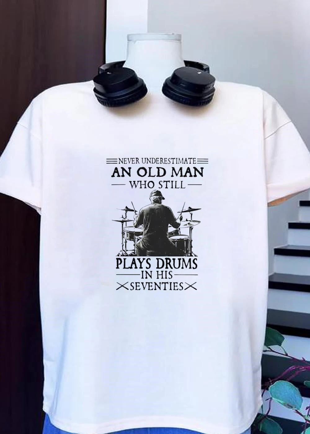 Never Underestimate an Old Man Who Still Plays Drums in His Seventies T-Shirt