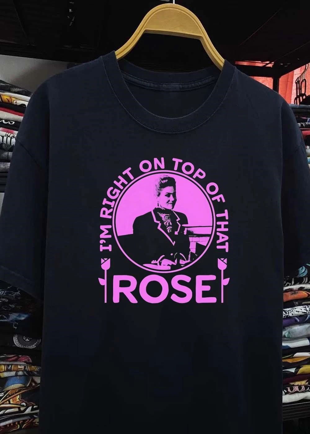 Golden Girls Rose Nylund I Am Right on Top of That shirt