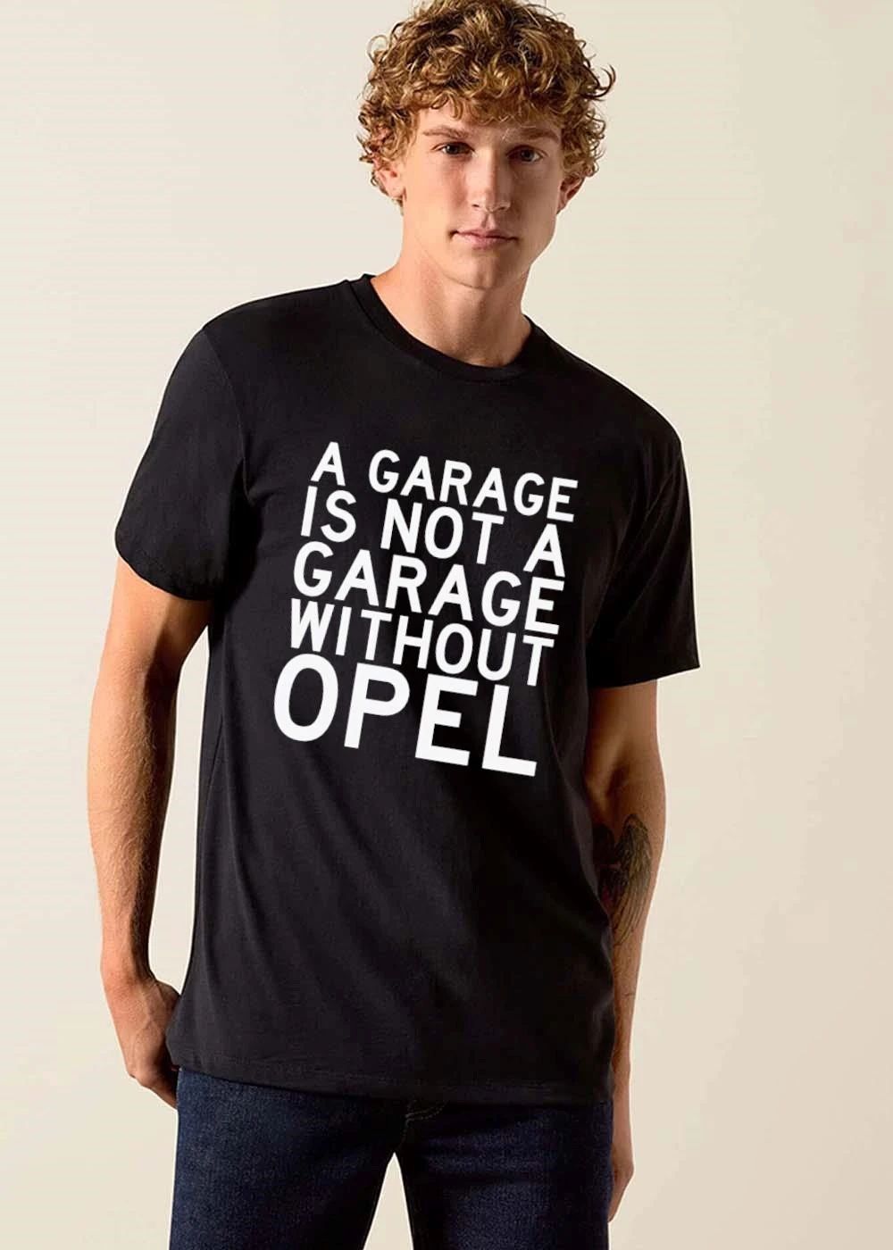 A Garage Is Not Without Opel shirt