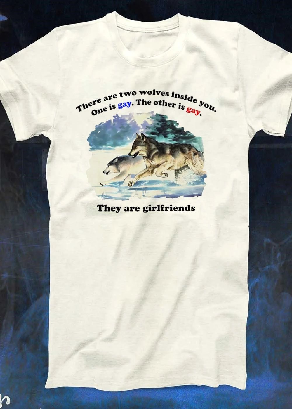 There are Two Wolves Inside You One Is Gay The Other Is Gay They Are Girlfriends shirt