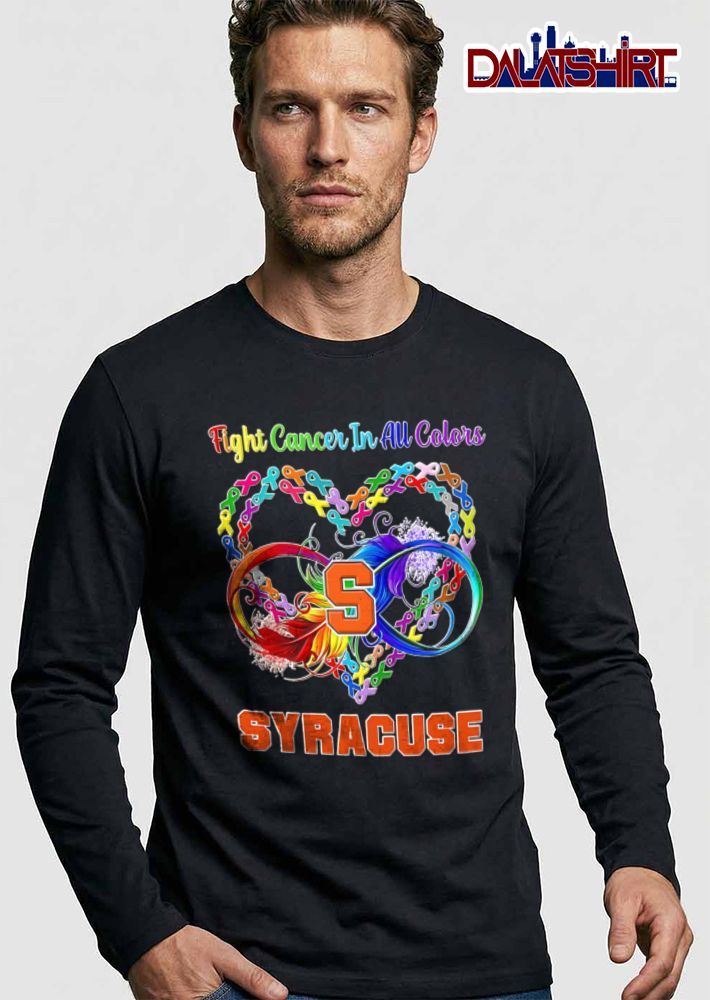 Syracuse Orange NCAA Fight Cancer In All Colors Rainbow Infinity Symbol Ribbons Heart shirt