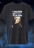 I Paused My Silvercase To Be Here shirt
