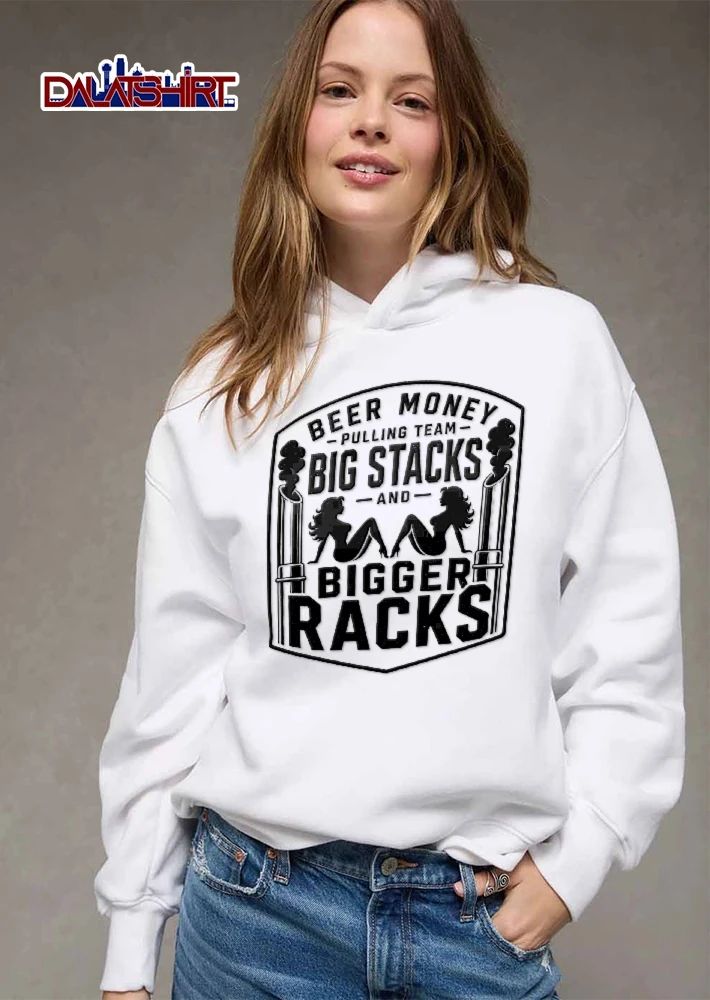 Beer Money Pulling Team Big Stacks And Bigger Racks Distressed Diesel Exhaust Pinup Silhouettes shirt