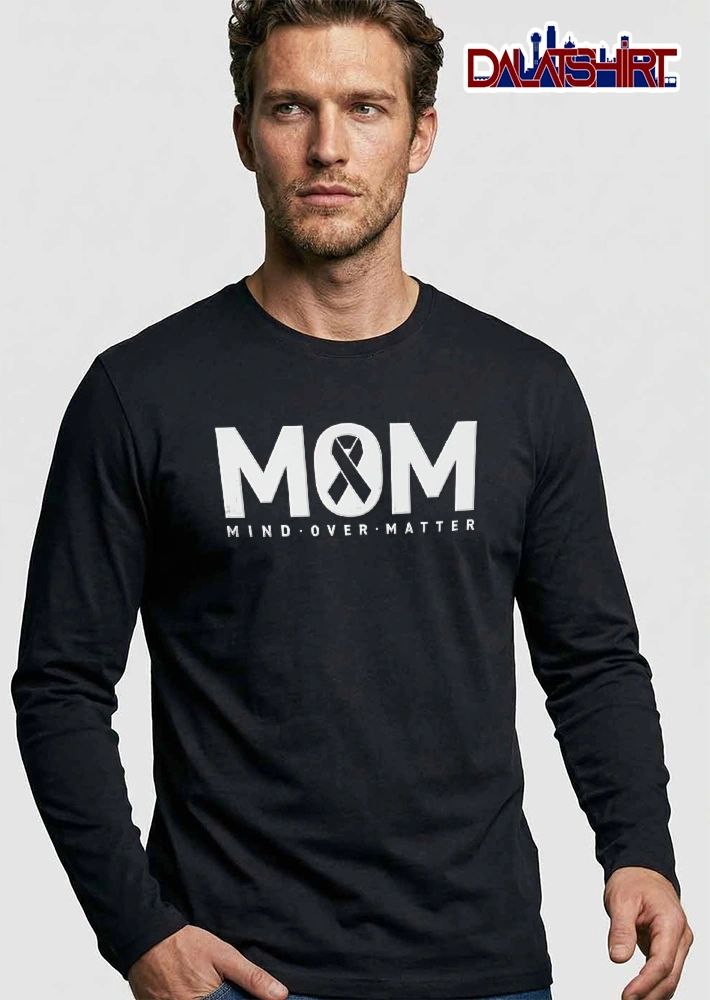 Mom Mind Over Matter Awareness Ribbon Inside Letter O Typography shirt