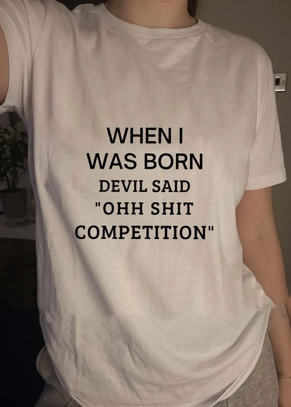 Edgy Quote When I Was Born Devil Said Ohh Shit Competition shirt