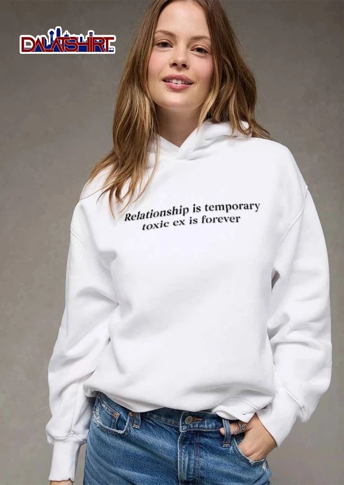 Relationship Is Temporary Toxic Ex Forever Black Serif Typography Text shirt