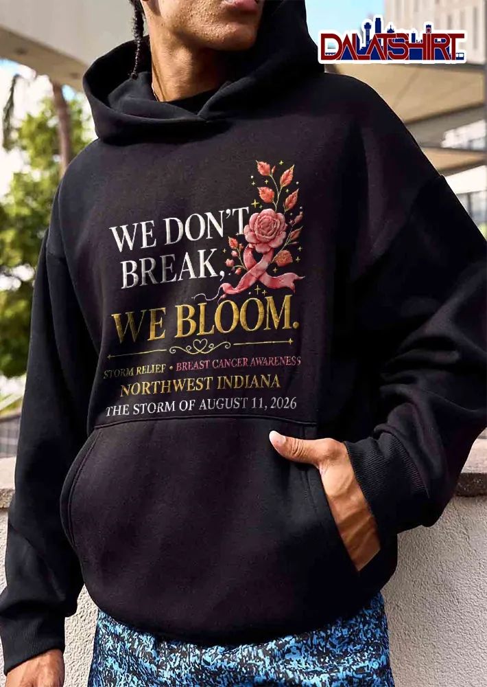 We Dont Break Bloom Breast Cancer Awareness Northwest Indiana Storm August 11 2026 Pink Rose Ribbon shirt