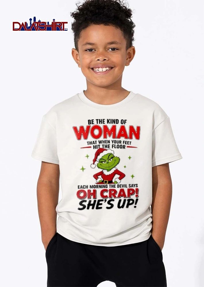 Be The Kind Of Woman The Devil Says Oh Crap Shes Up Female Grinch Santa Claus Outfit shirt