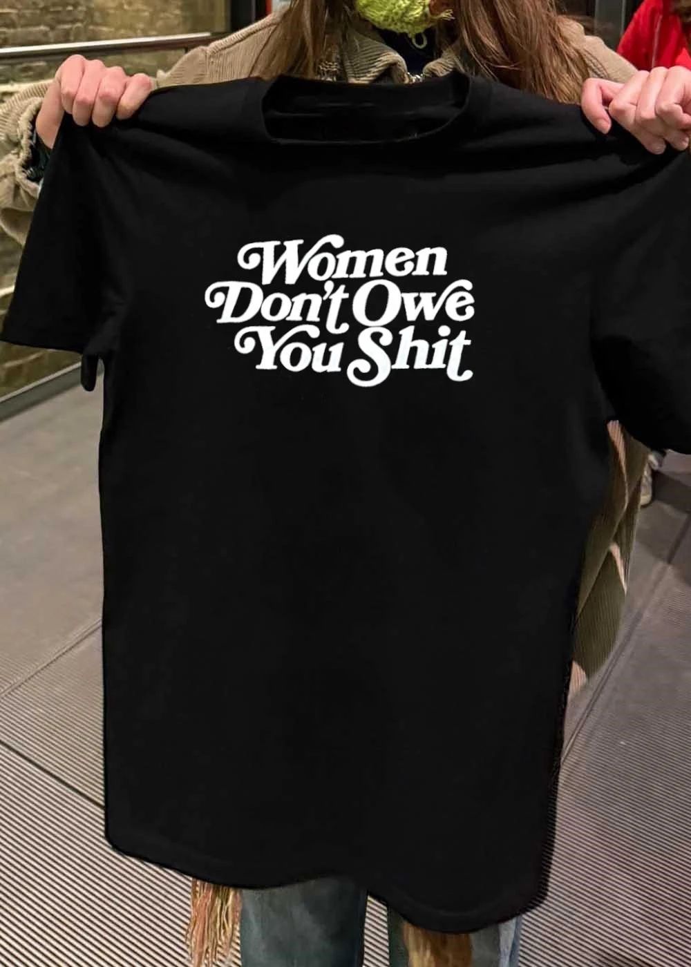 Women Don’t Owe You Shit Women T-Shirt