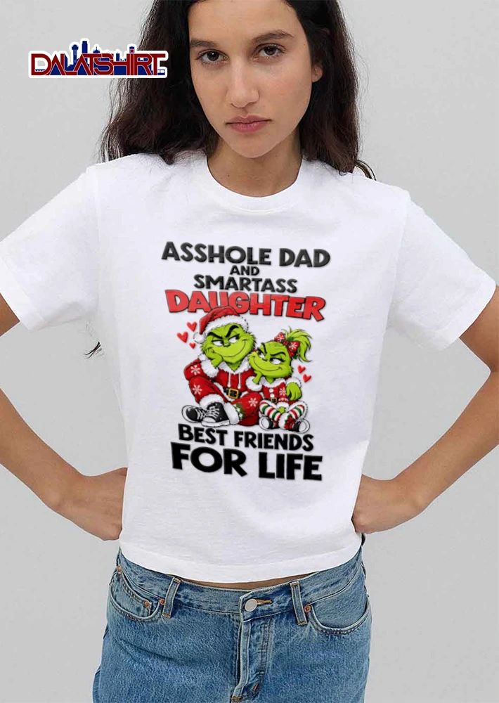Asshole Dad And Smartass Daughter Best Friends For Life Grinch Santa Characters Cartoon shirt