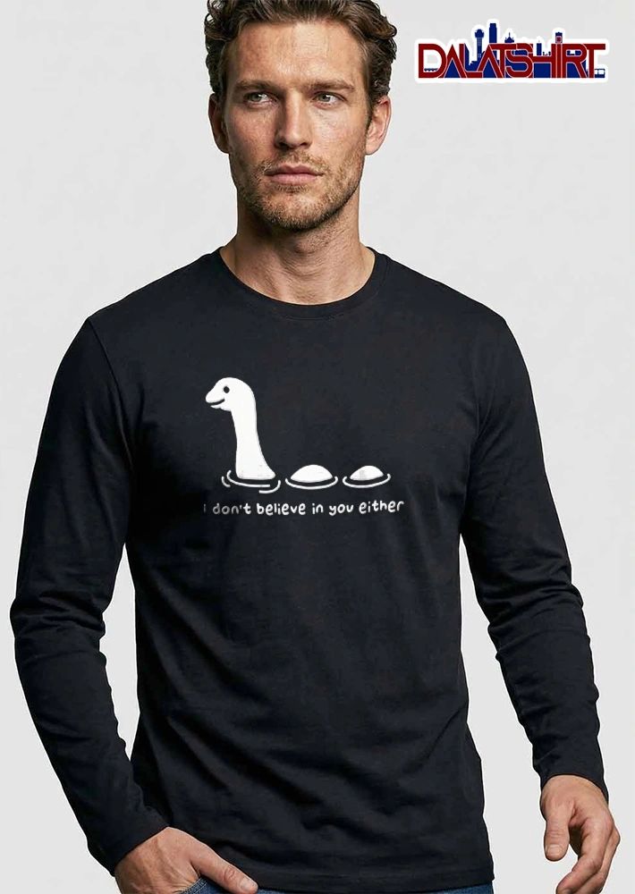 I Dont Believe In You Either Cartoon Loch Ness Monster Water shirt