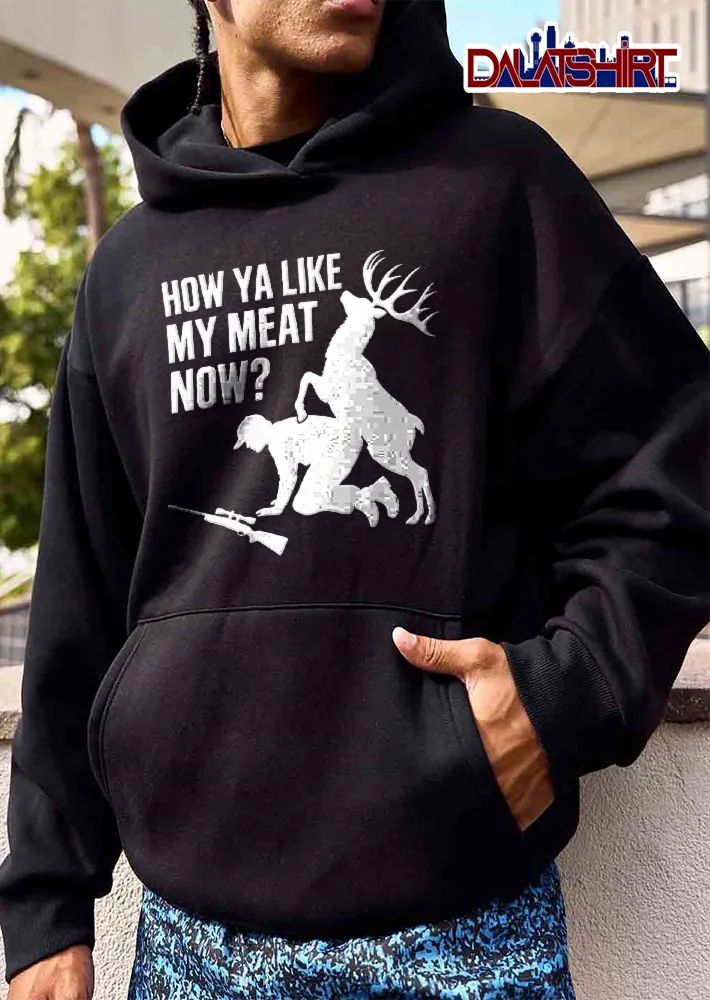 How Ya Like My Meat Now Silhouette Buck Mounting Kneeling Hunter Rifle shirt