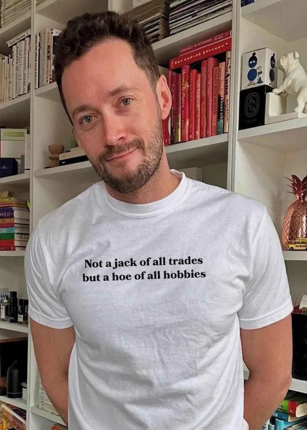 Not a Jack of All Trades but a Hoe of All Hobbies shirt