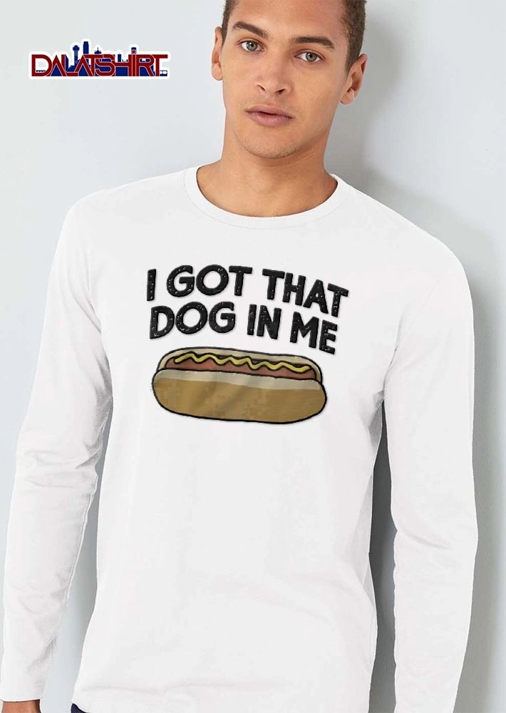 I Got That Dog In Me Cartoon Hot Frank Mustard Bun shirt