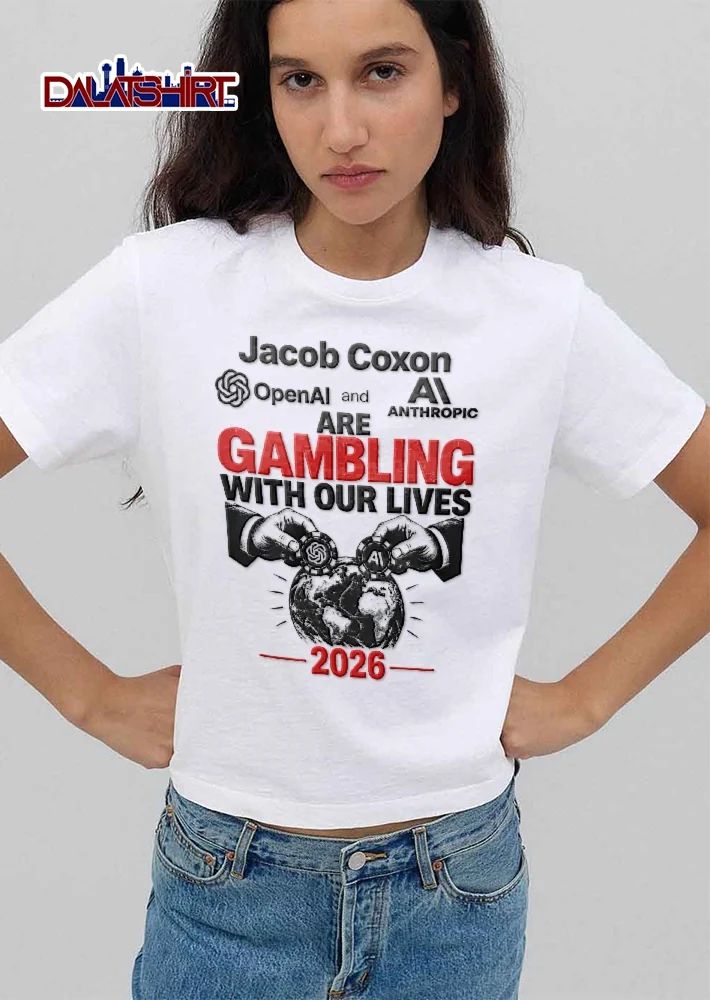Openai Anthropic Are Gambling With Our Lives Jacob Coxon 2026 Hands Placing Chips On Globe shirt