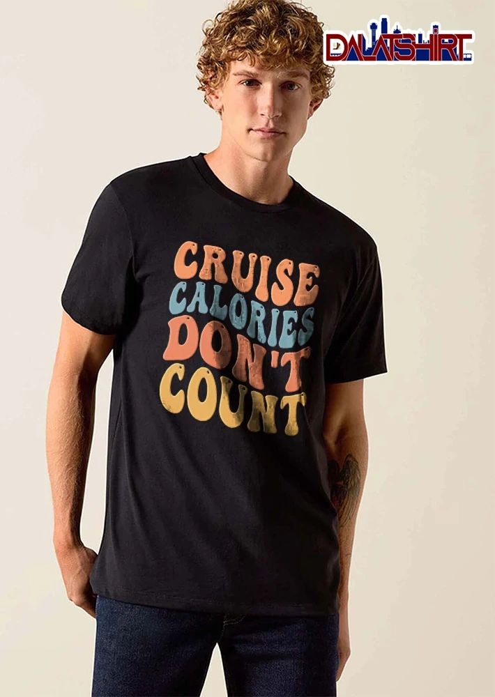 Cruise Calories Dont Count Retro Groovy Colorful Stacked Typography Text shirt