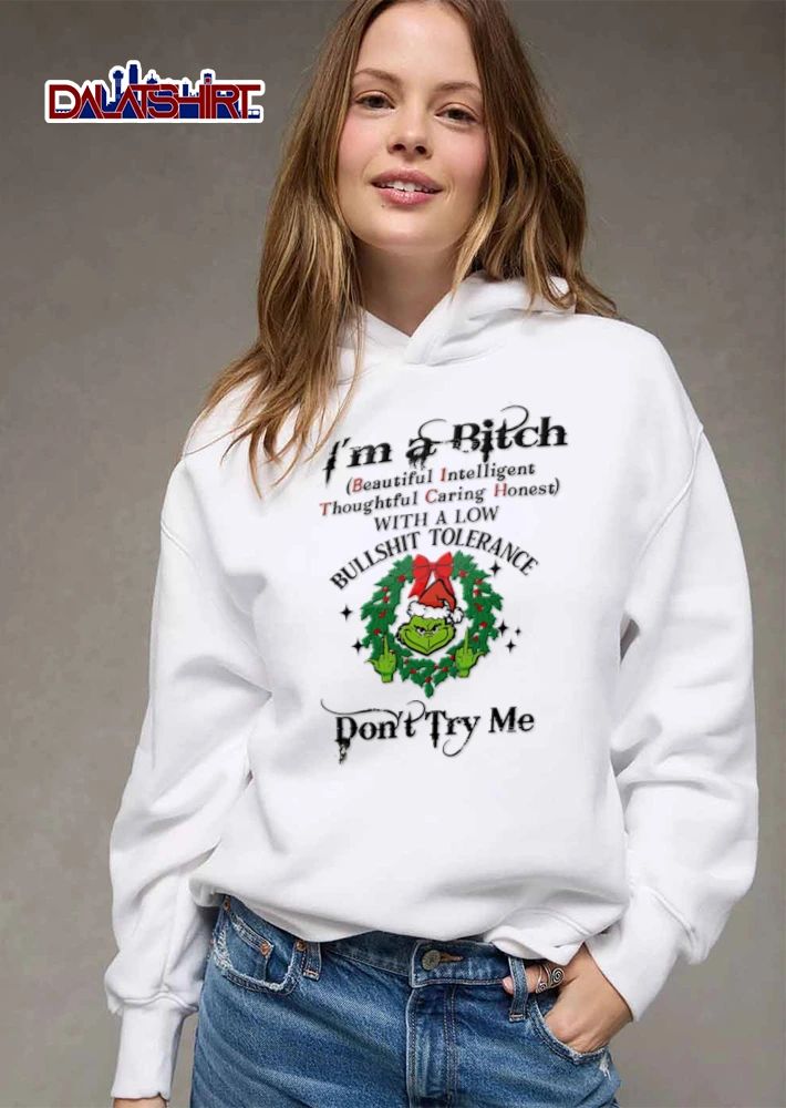 Im A Bitch Beautiful Intelligent Thoughtful Caring Honest With Low Bullshit Tolerance Dont Try Me Grinch Wreath shirt