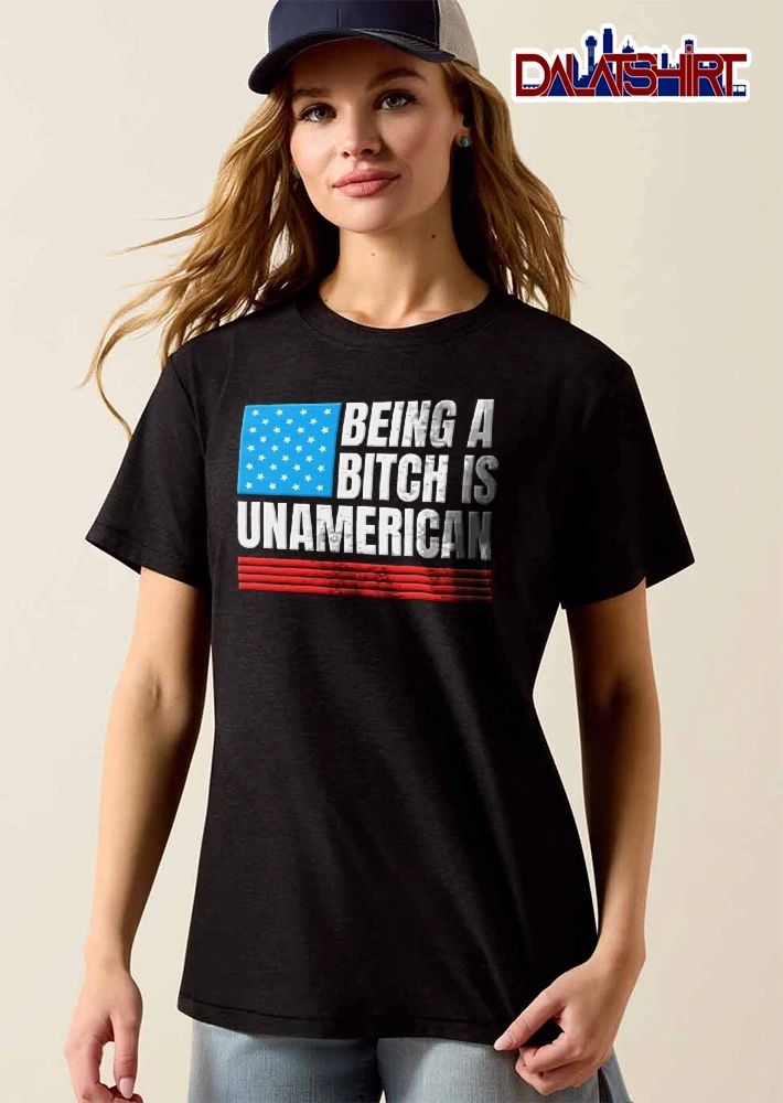 Being A Bitch Is Unamerican USA Flag Stars Red Horizontal Stripes shirt