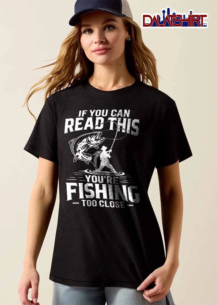 If You Can Read This Youre Fishing Too Close Fisherman Silhouette Jumping Bass Water Line Art shirt