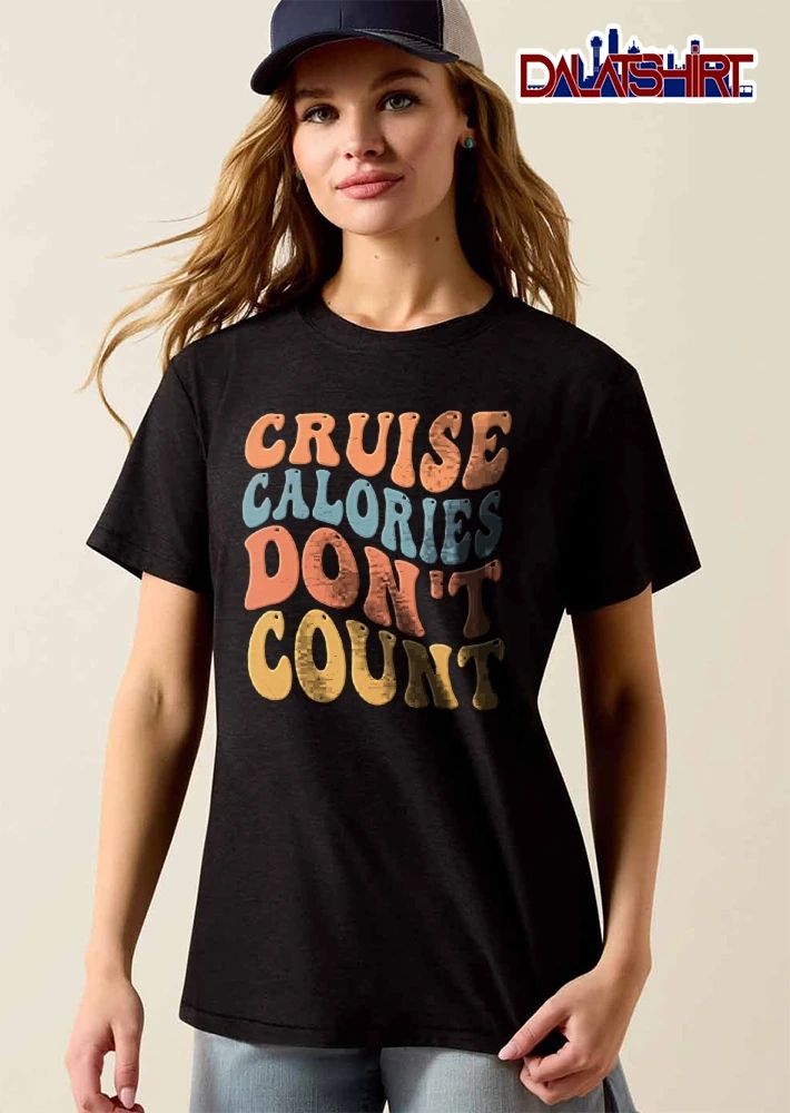 Cruise Calories Dont Count Retro Groovy Colorful Stacked Typography Text shirt