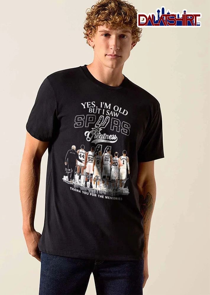 San Antonio Spurs NBA Yes Im Old But I Saw Greatness Gervin Robinson Roster Players Back View Skyline shirt