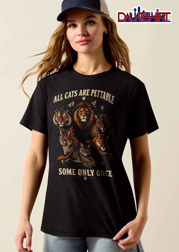 All Cats Are Pettable Some Only Once Big Cats Mushroom Shirt