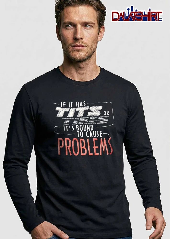 If It Has Tits Or Tires Its Bound To Cause Problems Typography Line Art Frame shirt