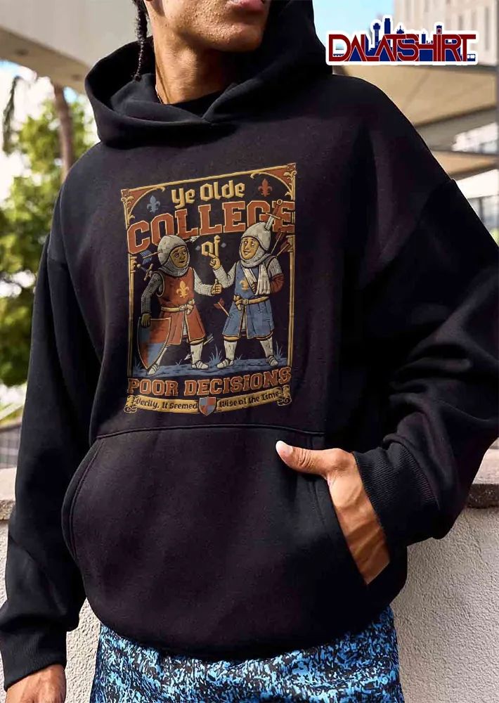 Ye Olde College Of Poor Decisions Verily It Seemed Wise At The Time Injured Knights Cartoon shirt