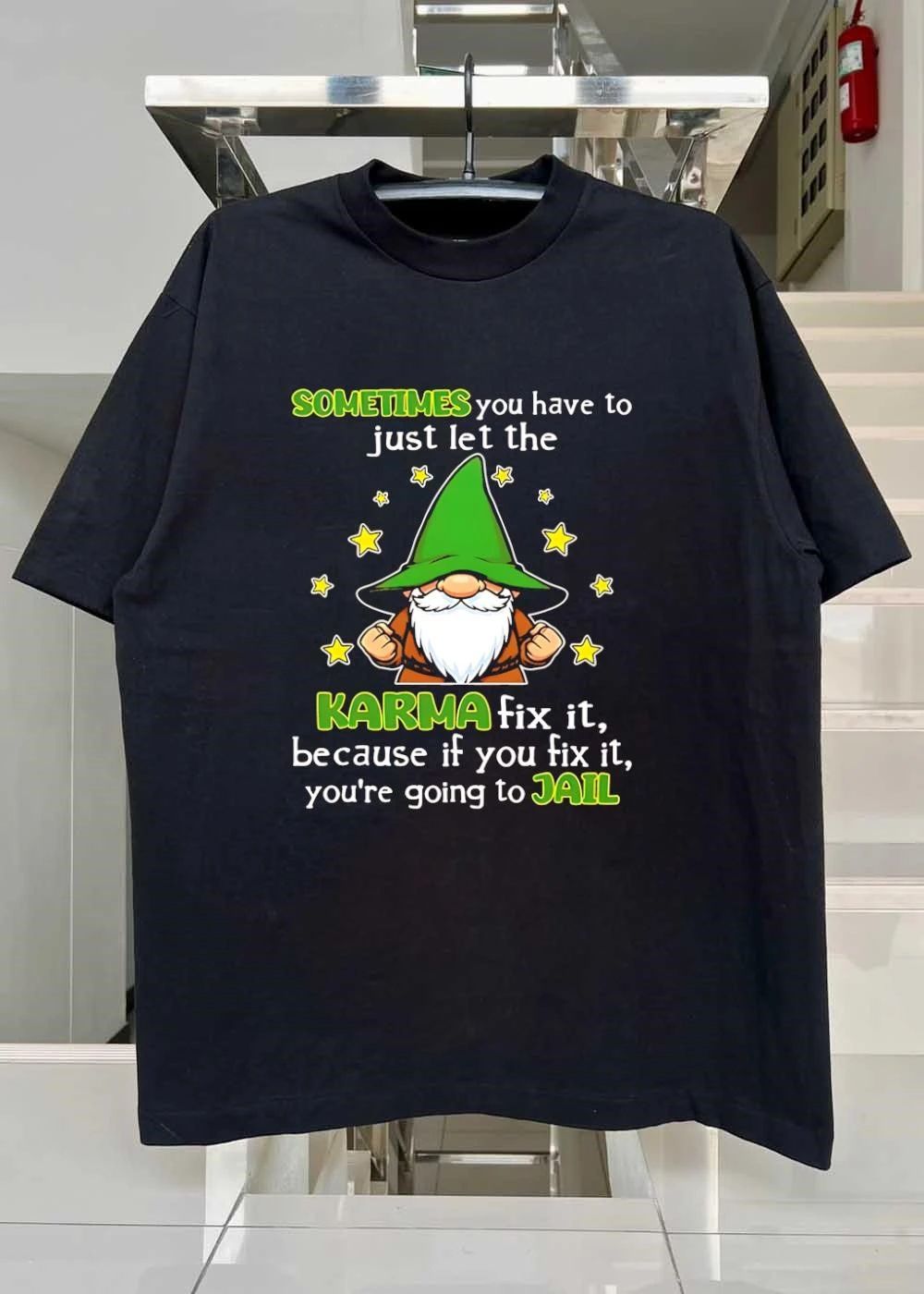 Funny Gnome Quote Sometimes You Have To Let The Karma Fix It Because You Are Going To Jail T-Shirt