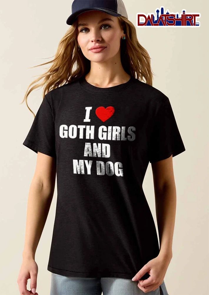 I Love Goth Girls And My Dog Red Heart Symbol Simple Typography shirt