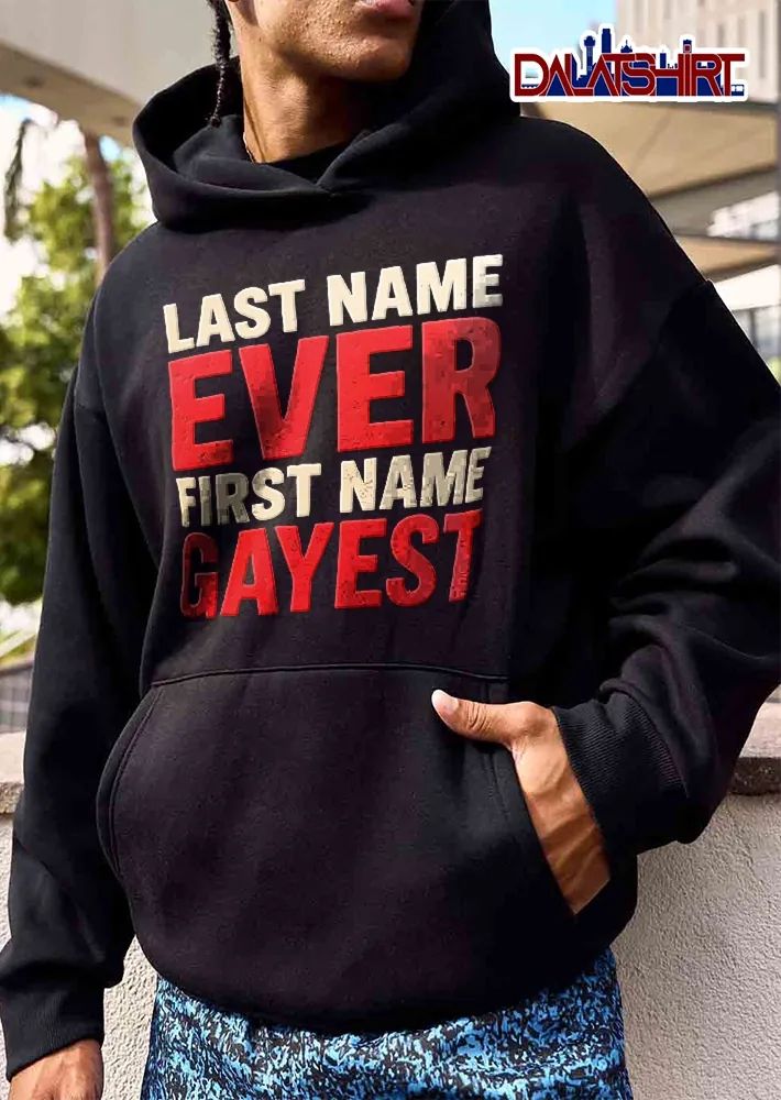 Last Name Ever First Gayest shirt