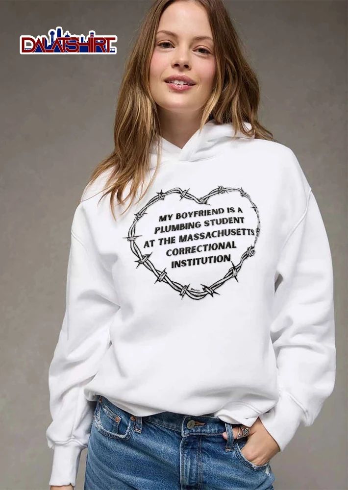 My Boyfriend Is A Plumbing Student At The Massachusetts Correctional Institution Barbed Wire Heart shirt