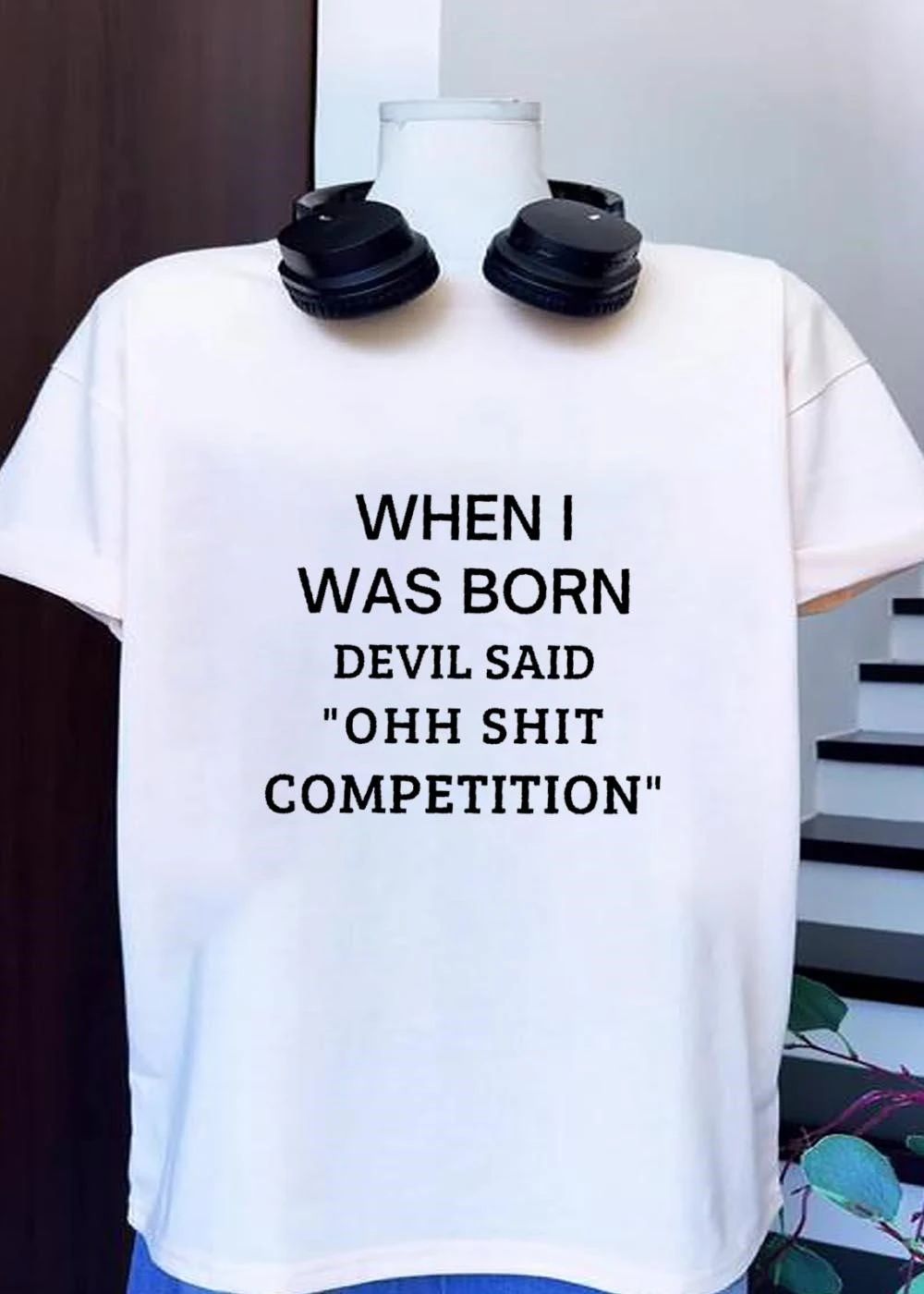 Edgy Quote When I Was Born Devil Said Ohh Shit Competition shirt