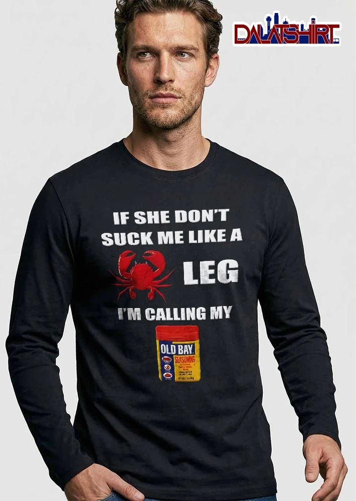 If She Dont Suck Me Like A Crab Leg Im Calling My Old Bay Red Crab Canister shirt