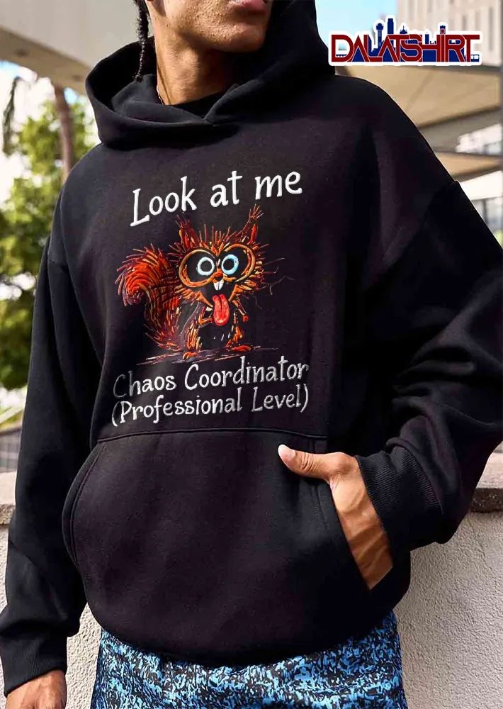 Look At Me Chaos Coordinator Professional Level Crazy Wide Eyed Squirrel Tongue Out Cartoon shirt