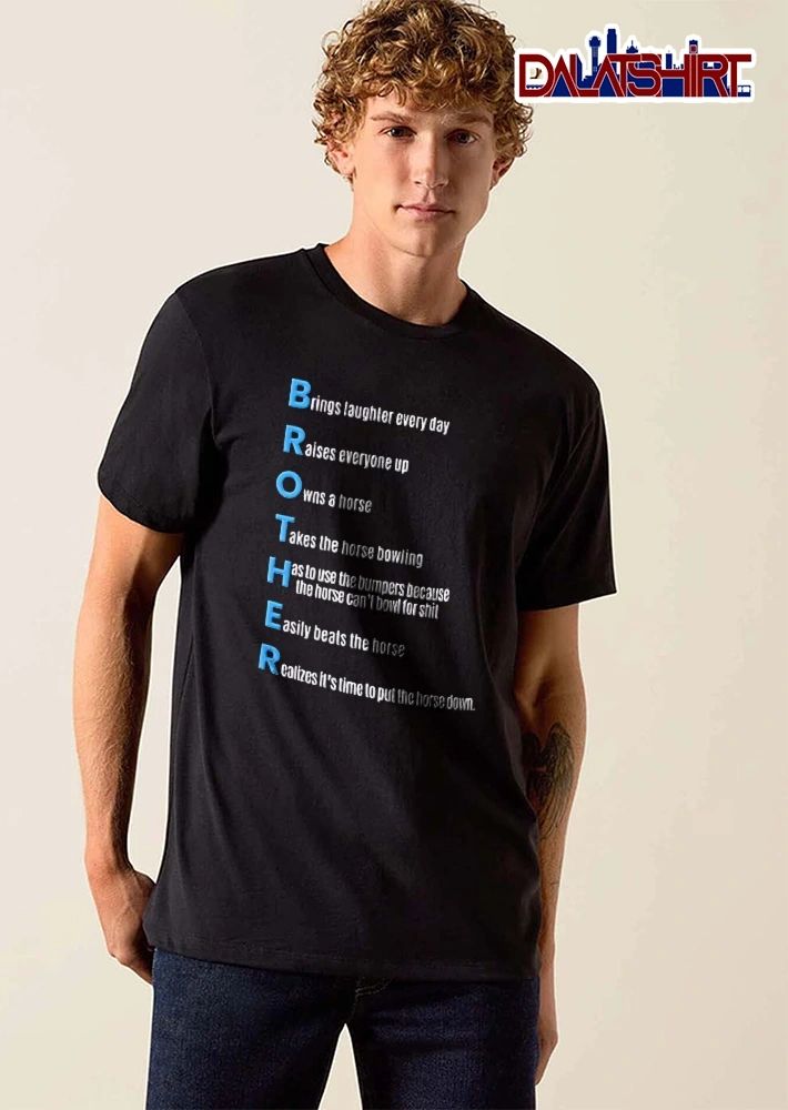 Brother Brings Laughter Every Day Owns A Horse Takes Bowling Realizes Time To Put Down Acrostic Text shirt