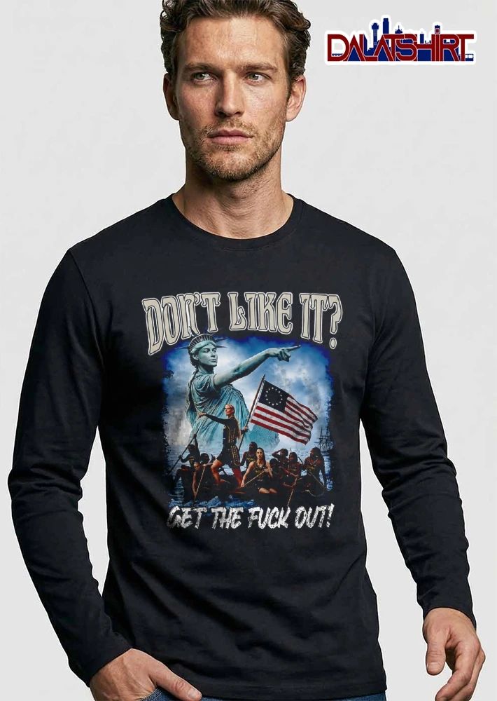 Dont Like It Get The Fuck Out Statue Of Liberty Women Basketball Team Rowing Boat American Flag shirt