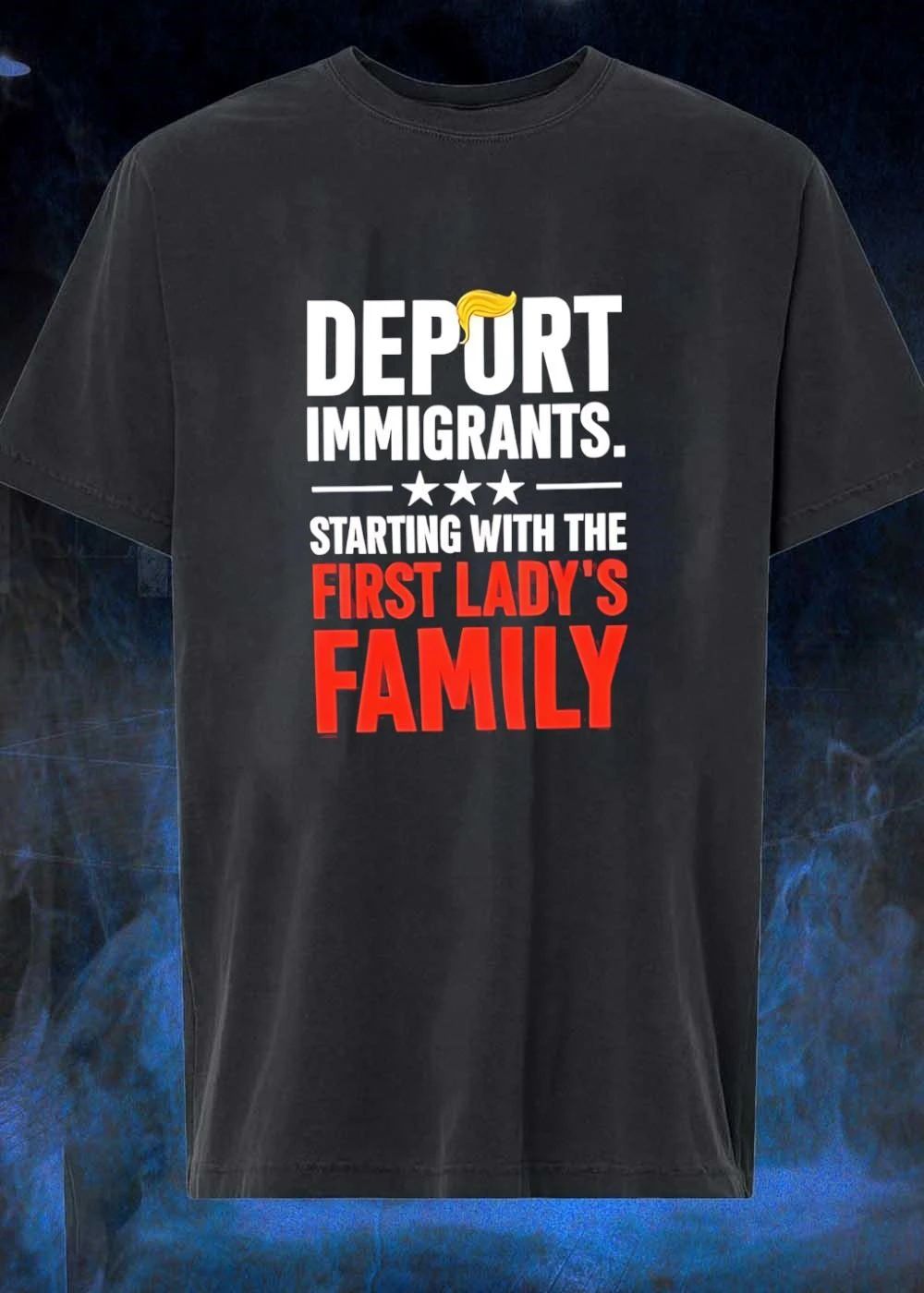 Political Satire Deport Immigrants Starting with the First Lady’s Family T-Shirt