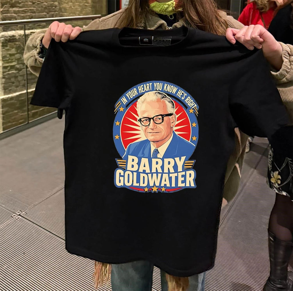 Funny Barry Goldwater In Your Heart You Know He’s Right shirt