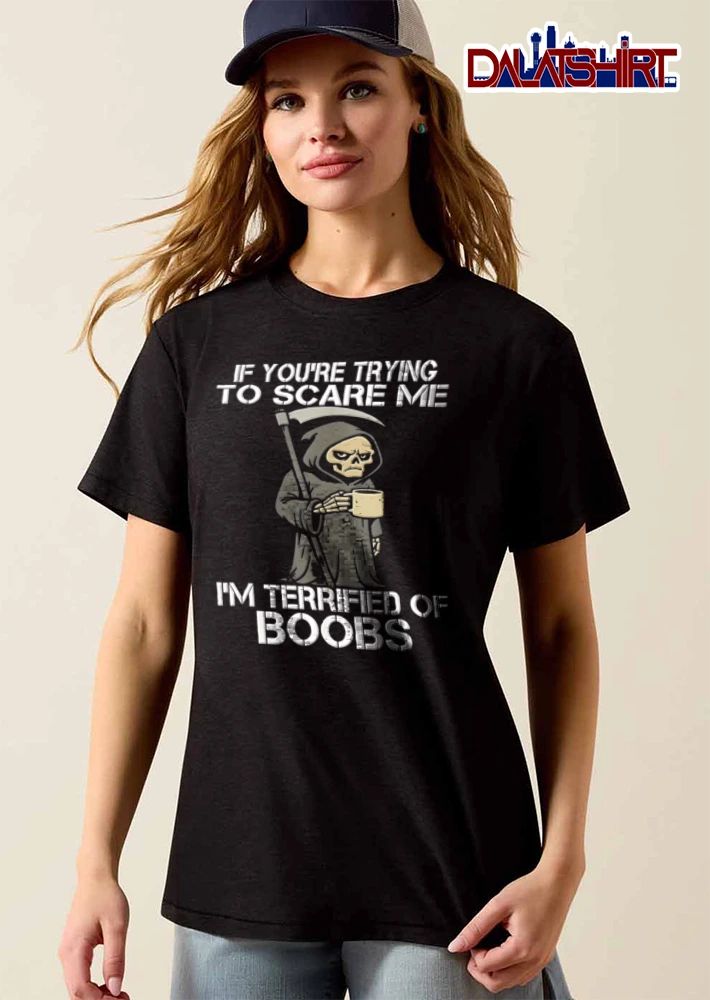 If Youre Trying To Scare Me Im Terrified Of Boobs Cartoon Grim Reaper Coffee Mug Scythe shirt