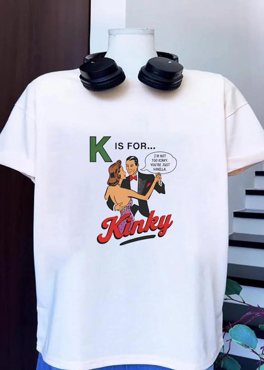 K Is for Kinky I Am Not Too Kinky You Are Just Vanilla T-Shirt