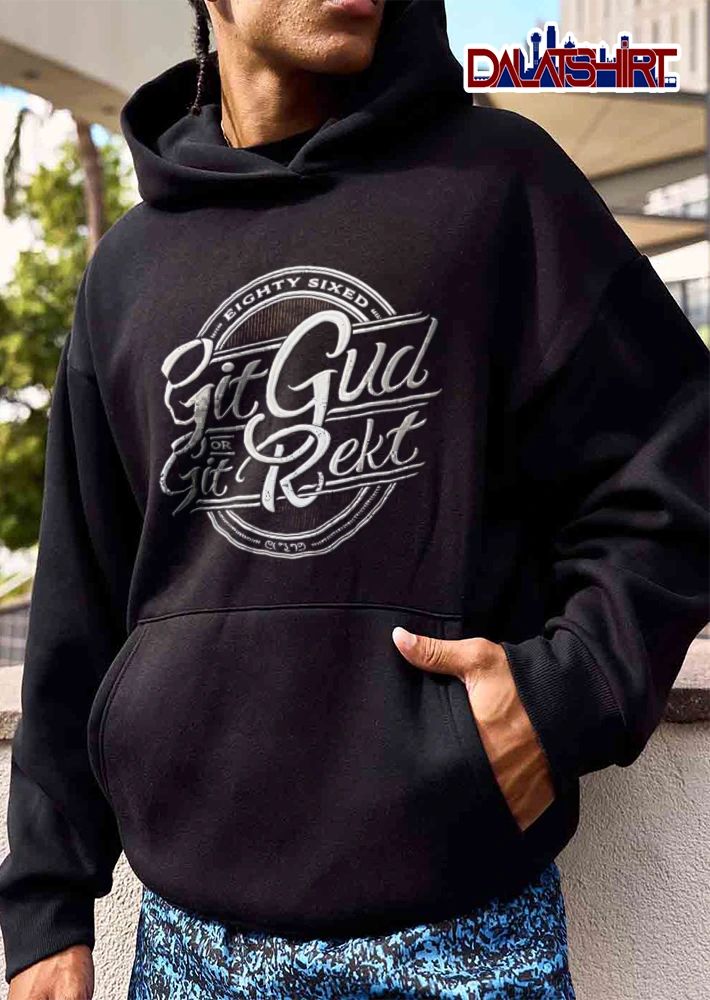 Eighty Sixed Git Gud Or Rekt Distressed Script Cursive Circular Badge shirt